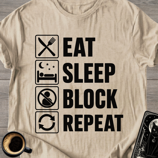Eat . Sleep . Block . Repeat T-Shirt