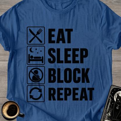 Eat . Sleep . Block . Repeat T-Shirt