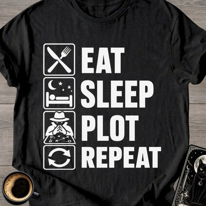 Eat . Sleep . Plot . Repeat T-Shirt