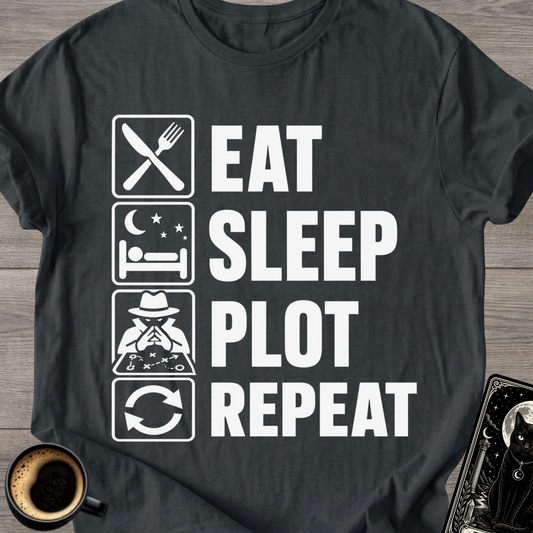 Eat . Sleep . Plot . Repeat T-Shirt