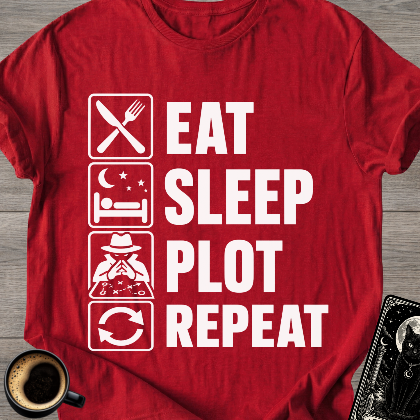 Eat . Sleep . Plot . Repeat T-Shirt