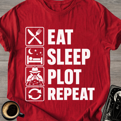 Eat . Sleep . Plot . Repeat T-Shirt