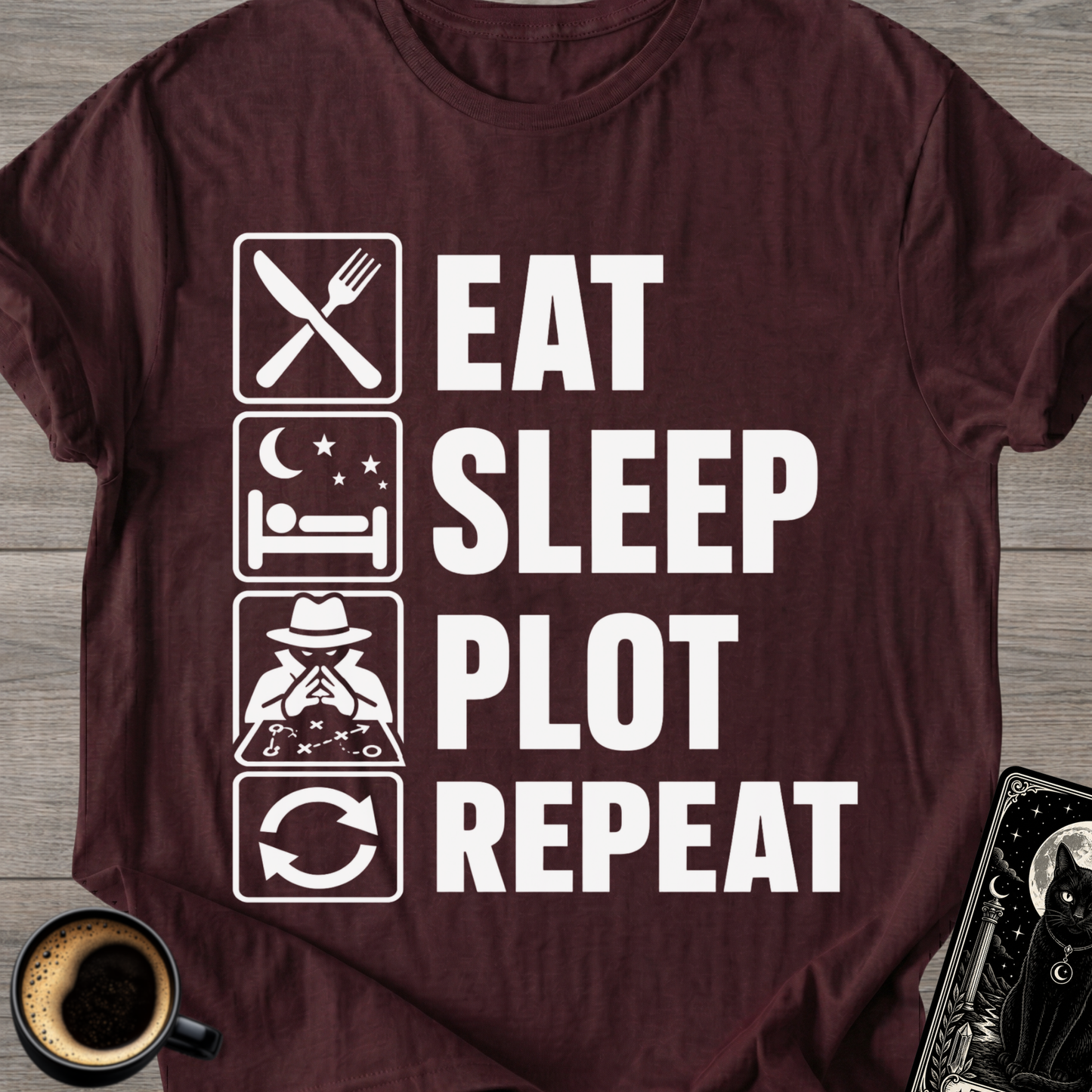 Eat . Sleep . Plot . Repeat T-Shirt