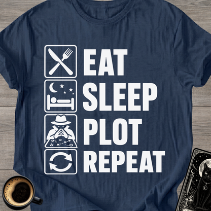 Eat . Sleep . Plot . Repeat T-Shirt