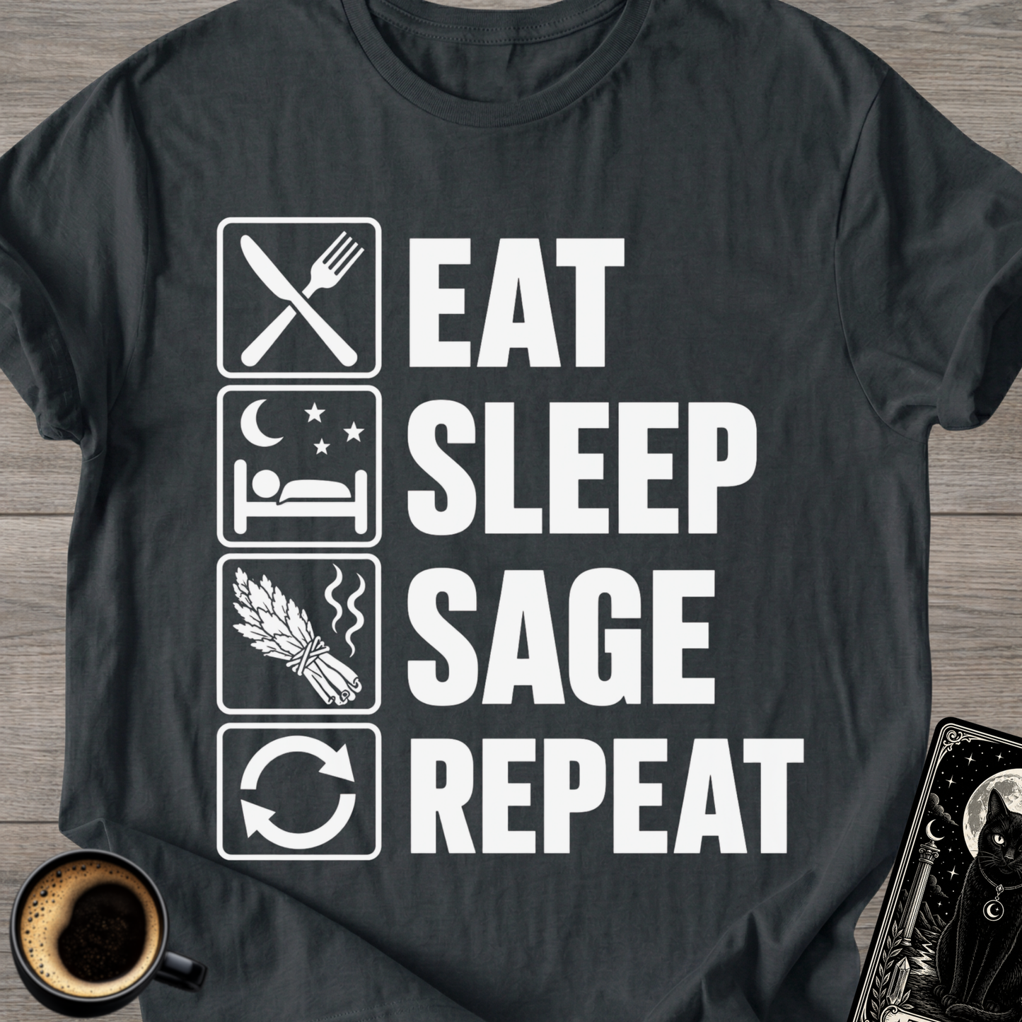 Eat . Sleep . Sage . Repeat T-Shirt