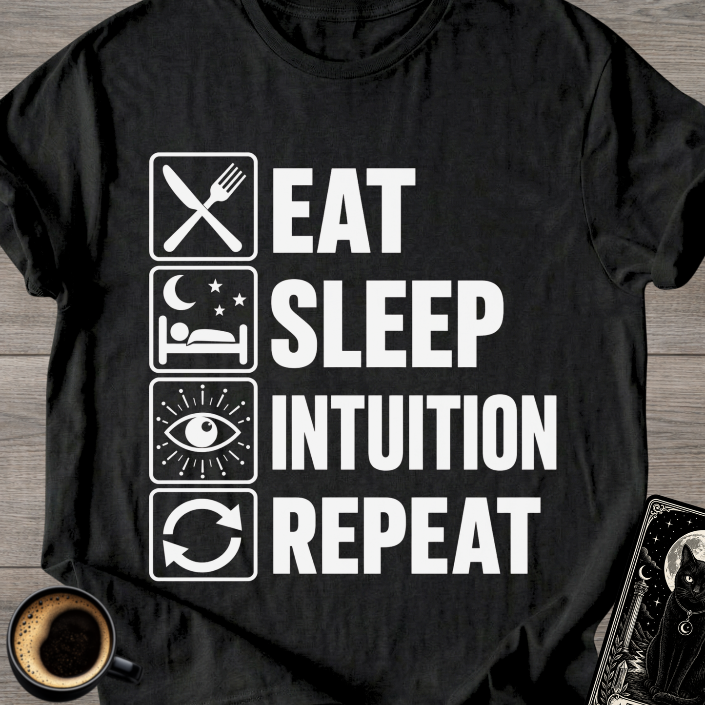 Eat . Sleep . Intuition . Repeat T-Shirt
