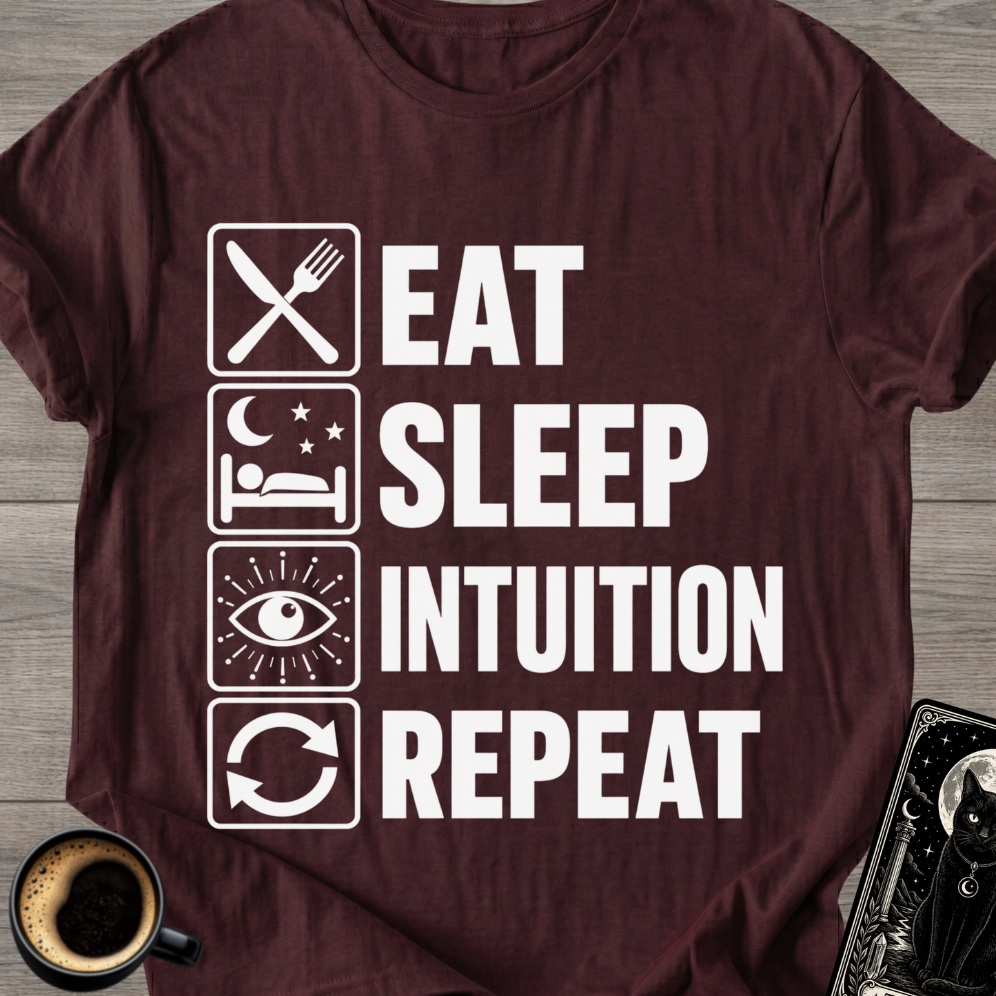 Eat . Sleep . Intuition . Repeat T-Shirt