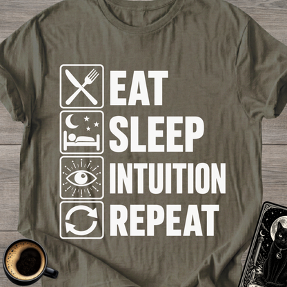 Eat . Sleep . Intuition . Repeat T-Shirt
