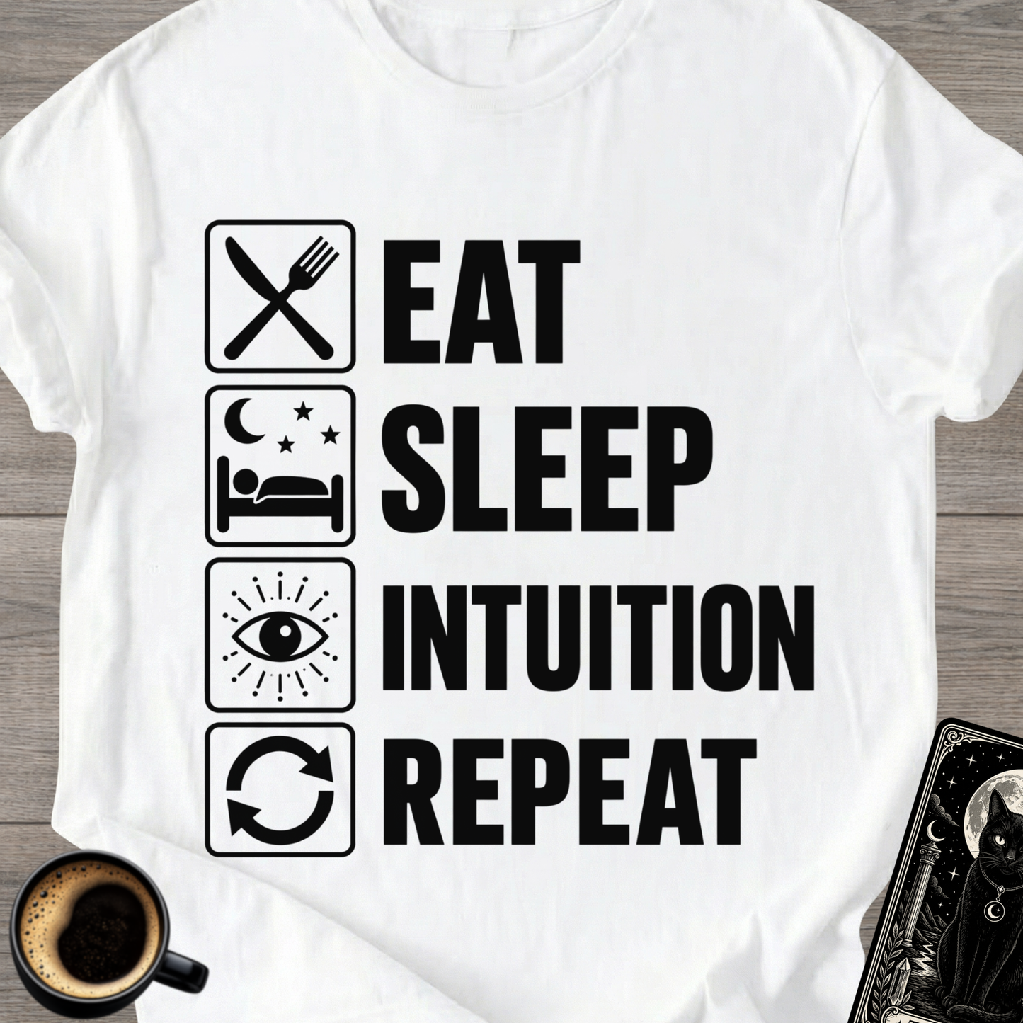 Eat Sleep Intuition Repeat - T-Shirt