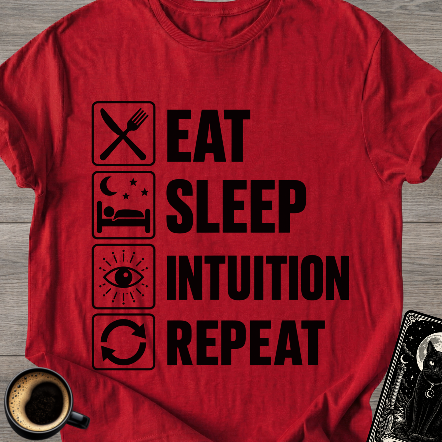 Eat Sleep Intuition Repeat - T-Shirt