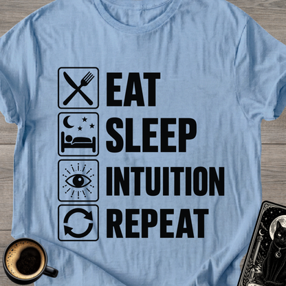 Eat Sleep Intuition Repeat - T-Shirt