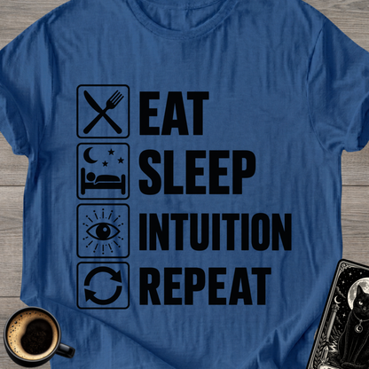 Eat Sleep Intuition Repeat - T-Shirt