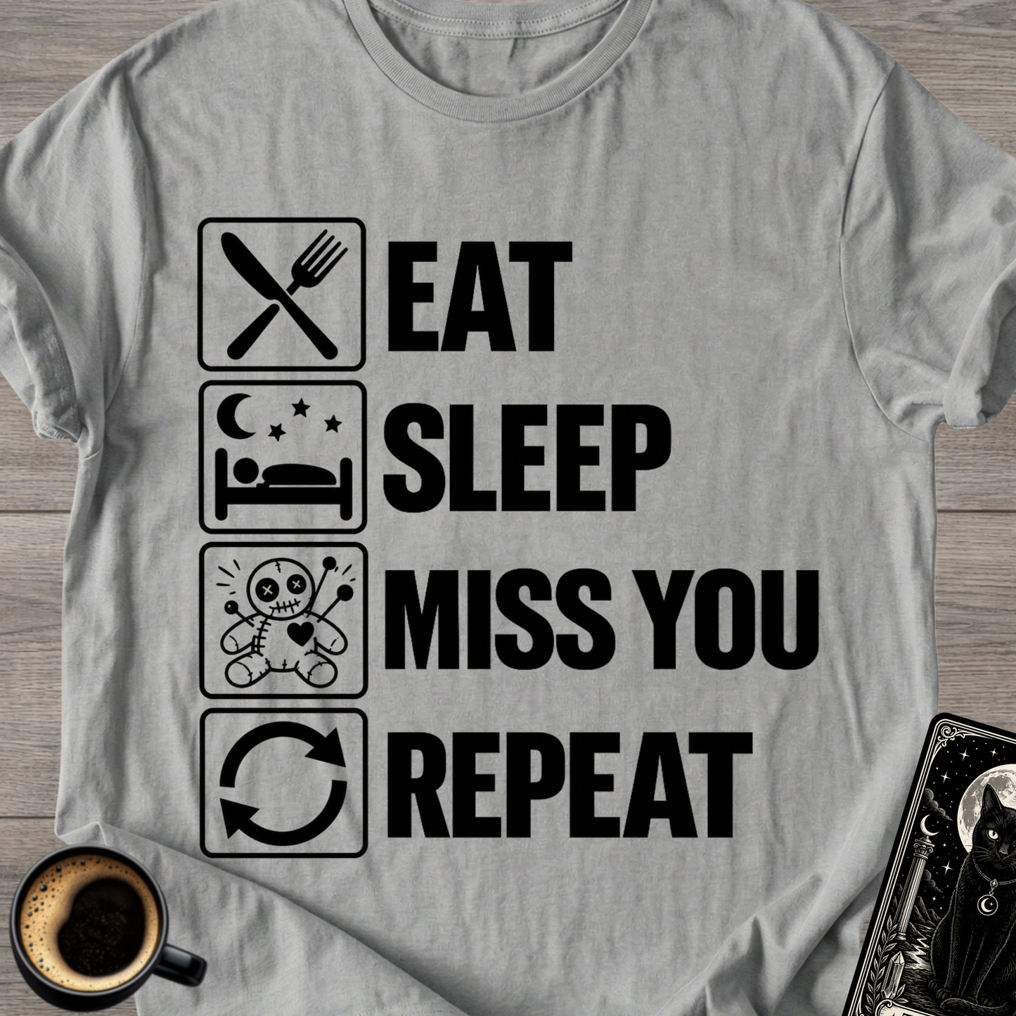 Eat . Sleep . Miss . You . Repeat T-Shirt
