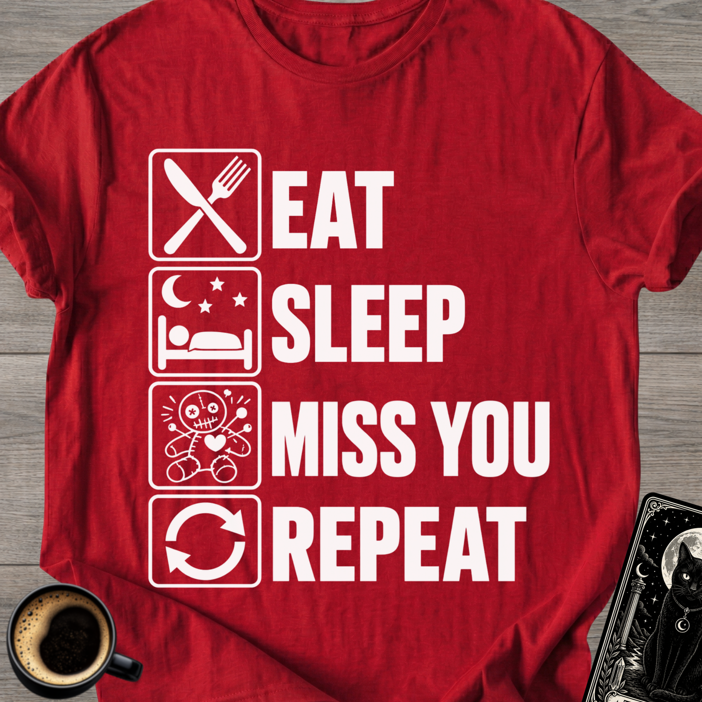 Eat Sleep Miss You Repeat - T‑Shirt