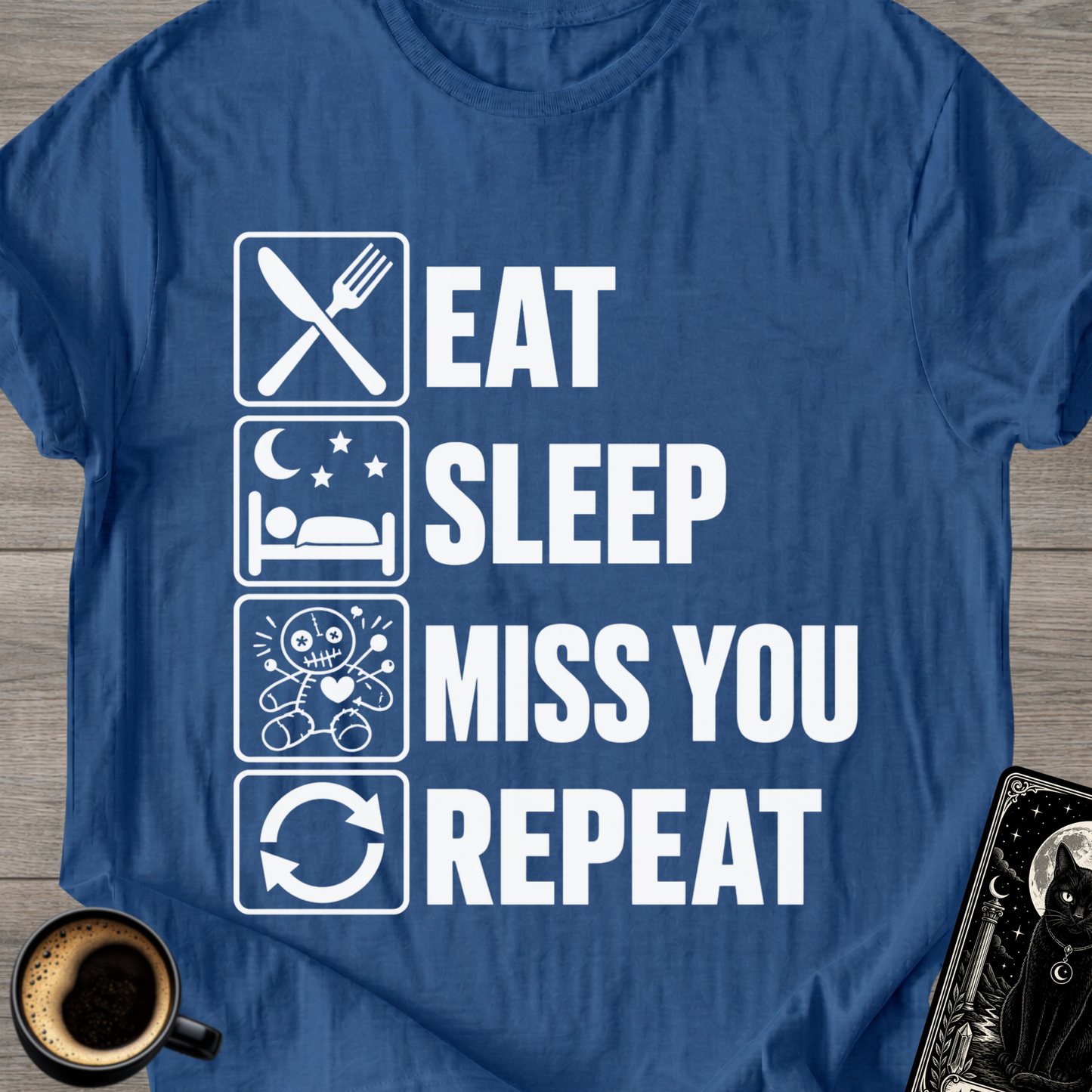 Eat Sleep Miss You Repeat - T‑Shirt