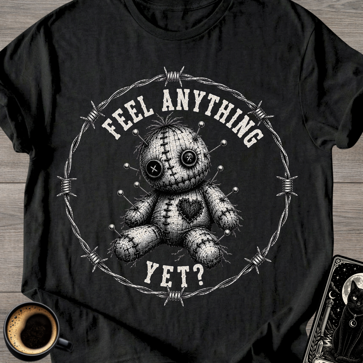 Feel Anything Yet? T-Shirt