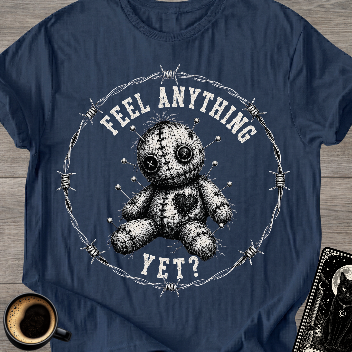 Feel Anything Yet? T-Shirt