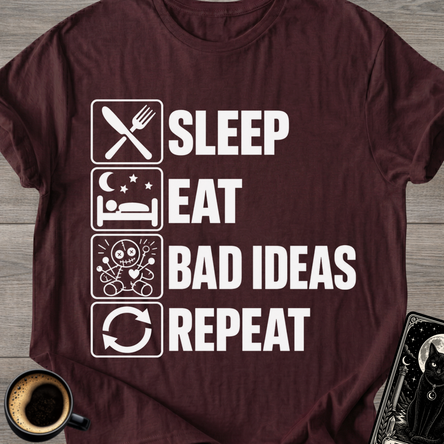 Sleep . Eat . Bad Ideas . Repeat T‑Shirt