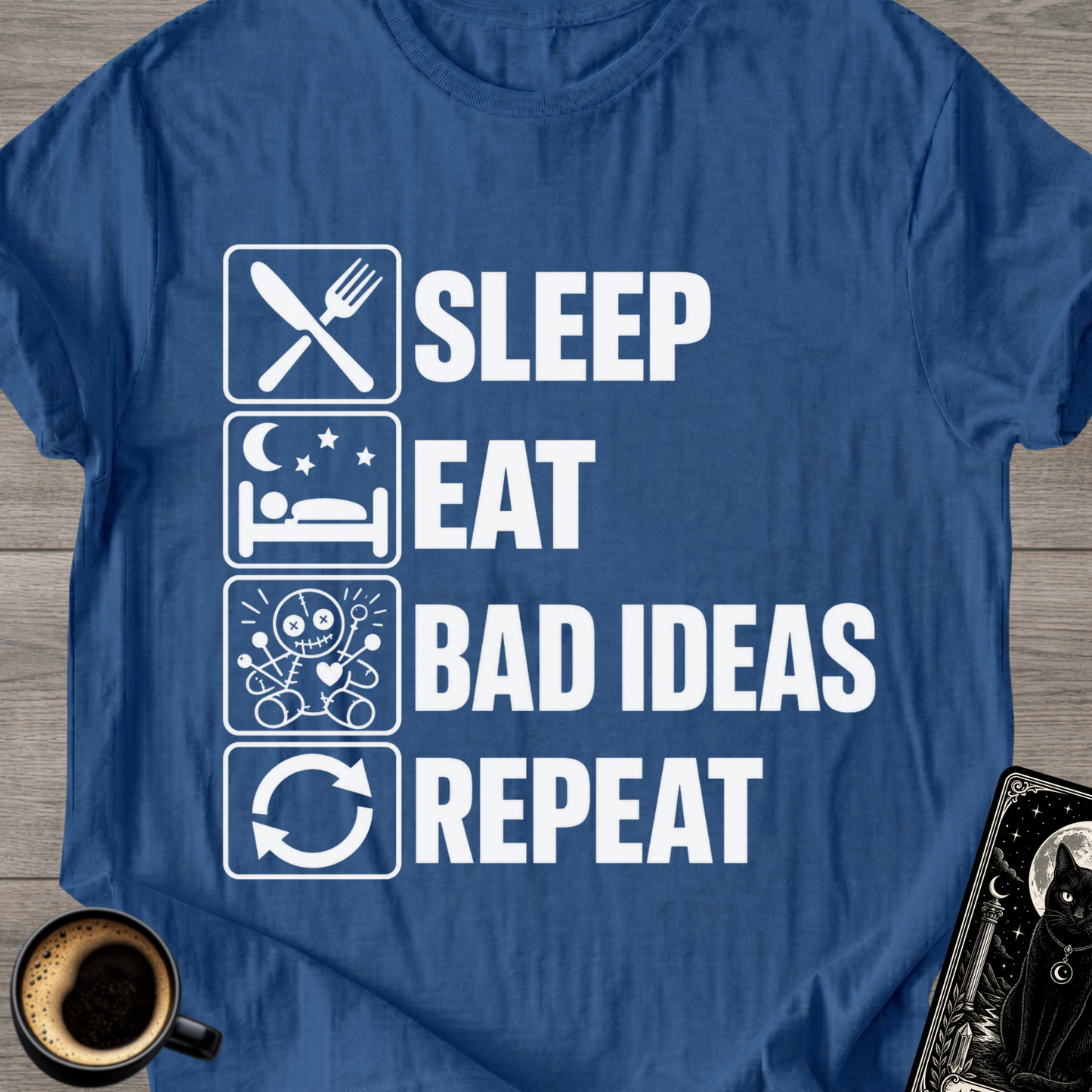 Sleep . Eat . Bad Ideas . Repeat T‑Shirt