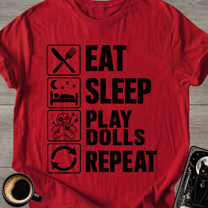 Eat . Sleep . Play Dolls . Repeat T-Shirt