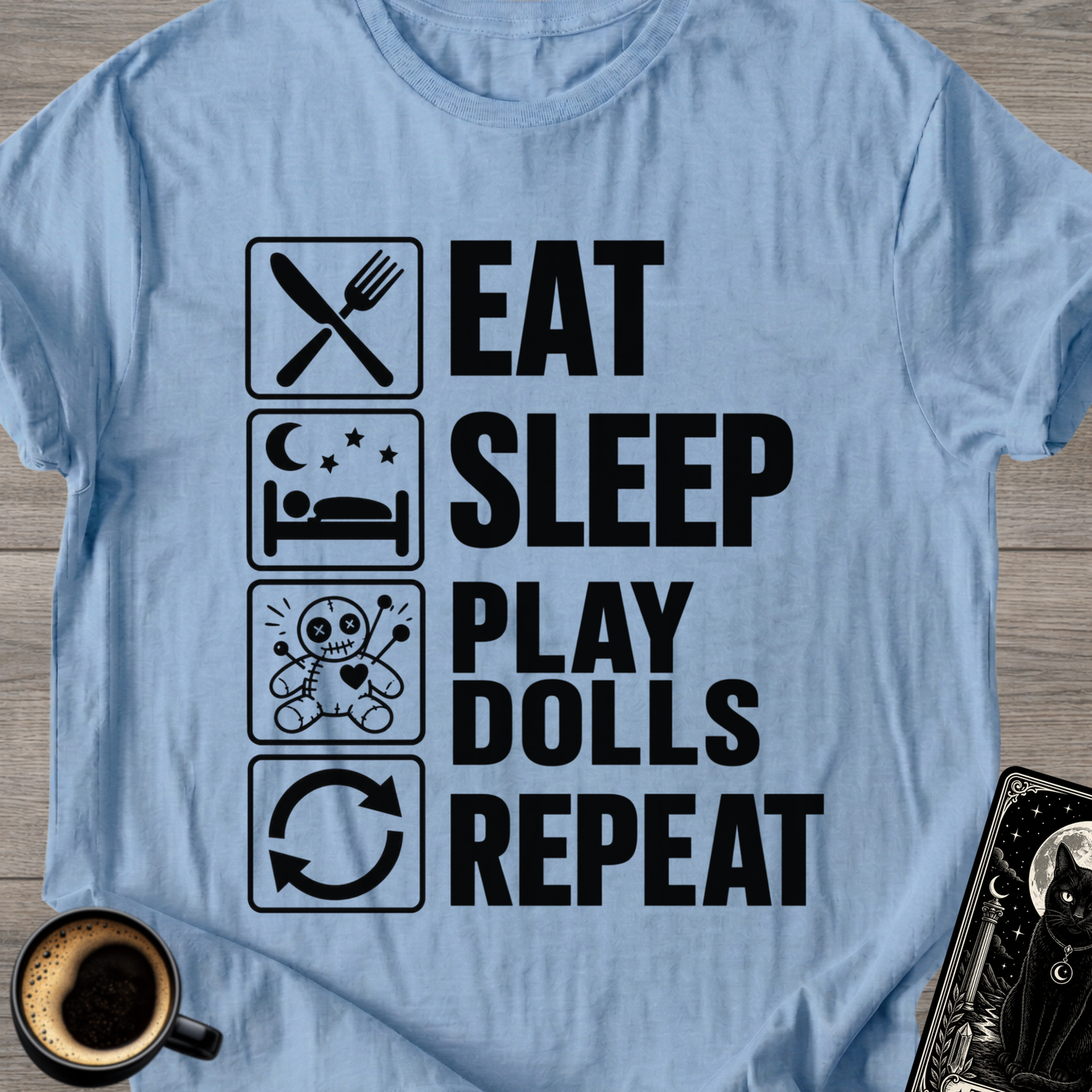 Eat . Sleep . Play Dolls . Repeat T-Shirt