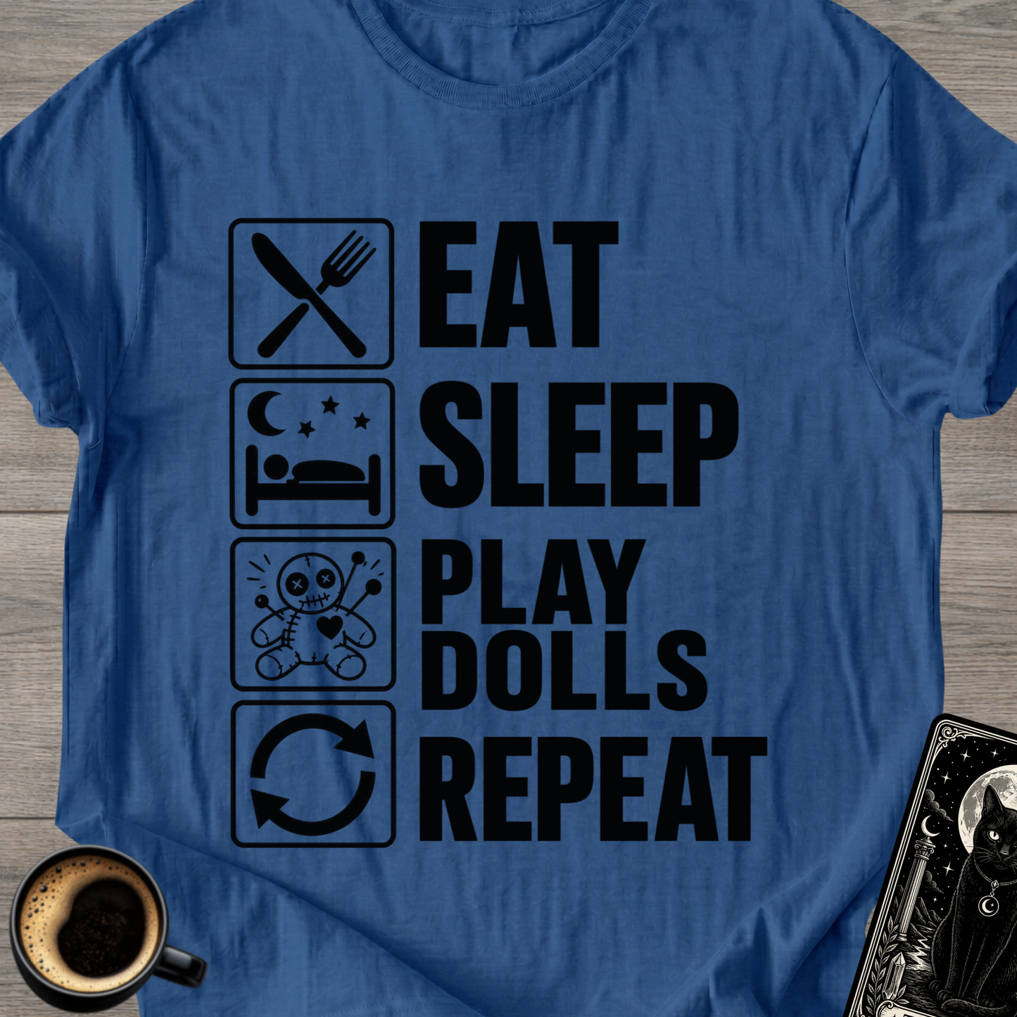 Eat . Sleep . Play Dolls . Repeat T-Shirt