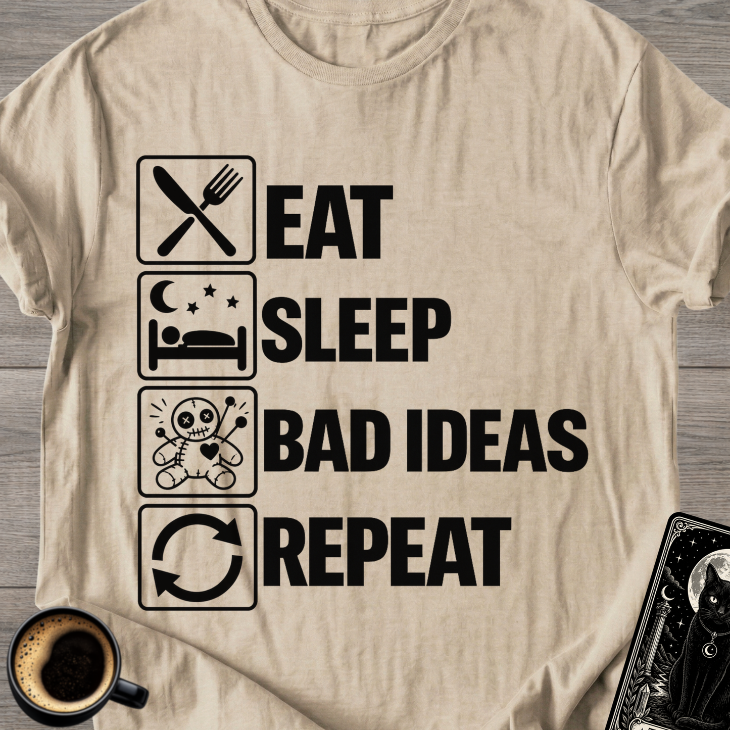 Eat Sleep Bad Ideas Repeat - T-Shirt