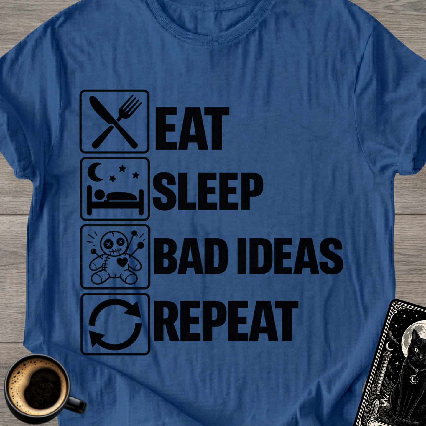 Eat Sleep Bad Ideas Repeat - T-Shirt