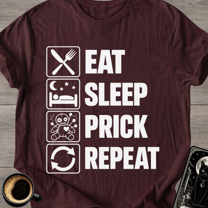 Eat . Sleep . Prick . Repeat T-Shirt