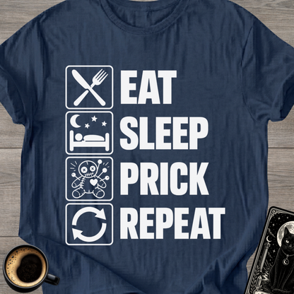 Eat . Sleep . Prick . Repeat T-Shirt