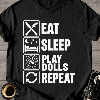 Eat Sleep Play Dolls Repeat - T-Shirt
