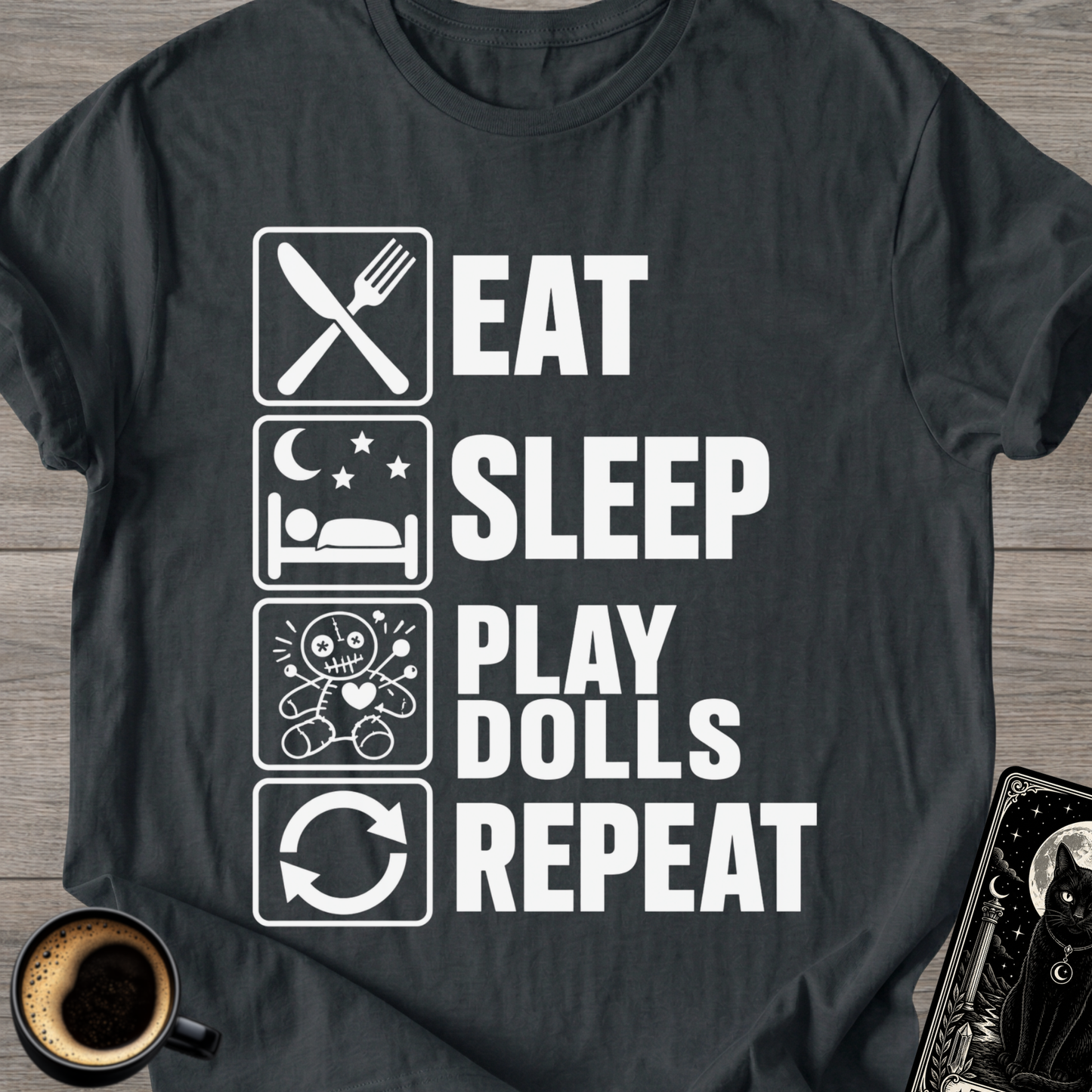 Eat Sleep Play Dolls Repeat - T-Shirt
