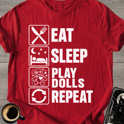 Eat Sleep Play Dolls Repeat - T-Shirt