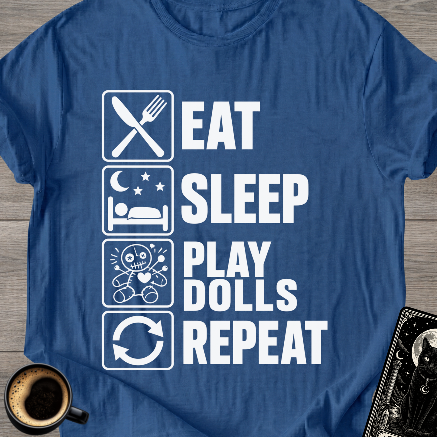 Eat Sleep Play Dolls Repeat - T-Shirt