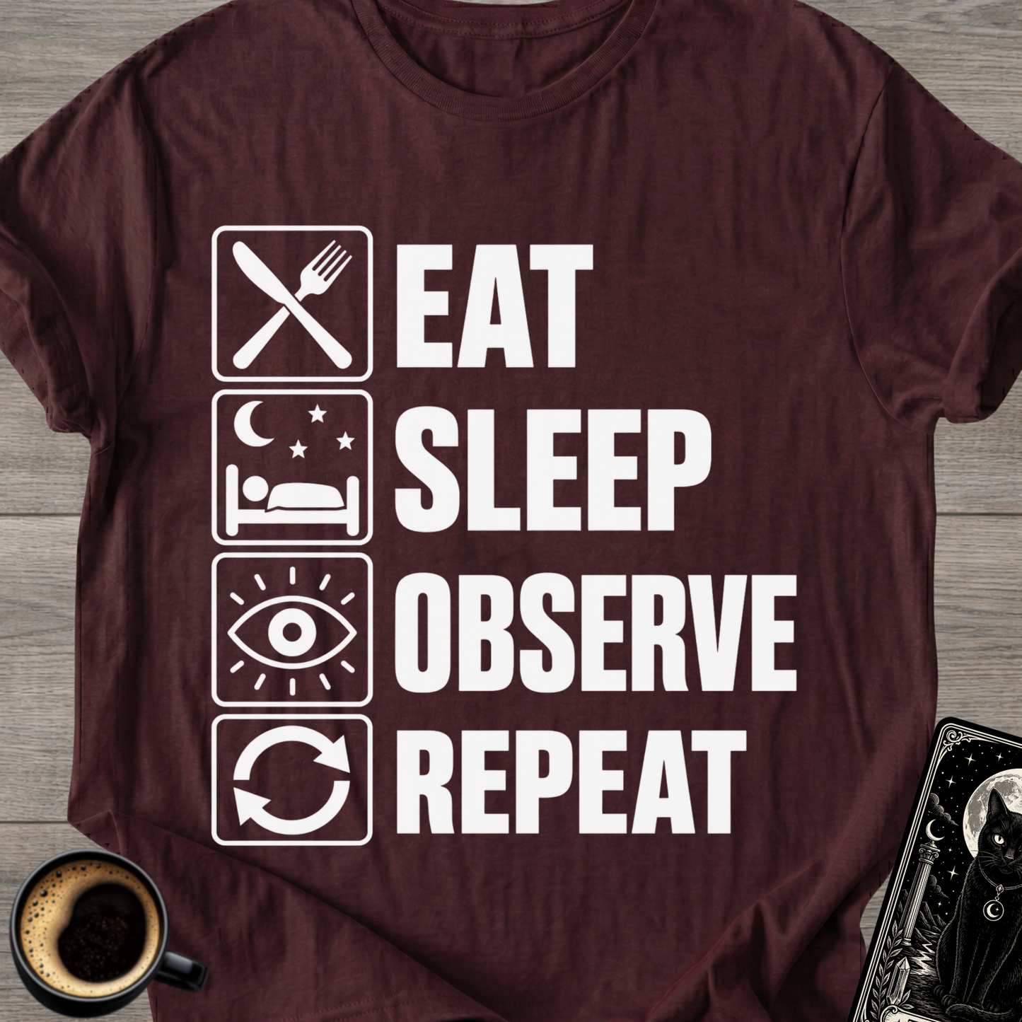 Eat Sleep Observe Repeat - T-Shirt