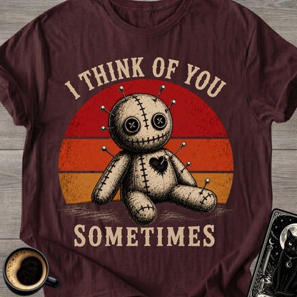 I Think of You Sometimes Voodoo Doll T-Shirt