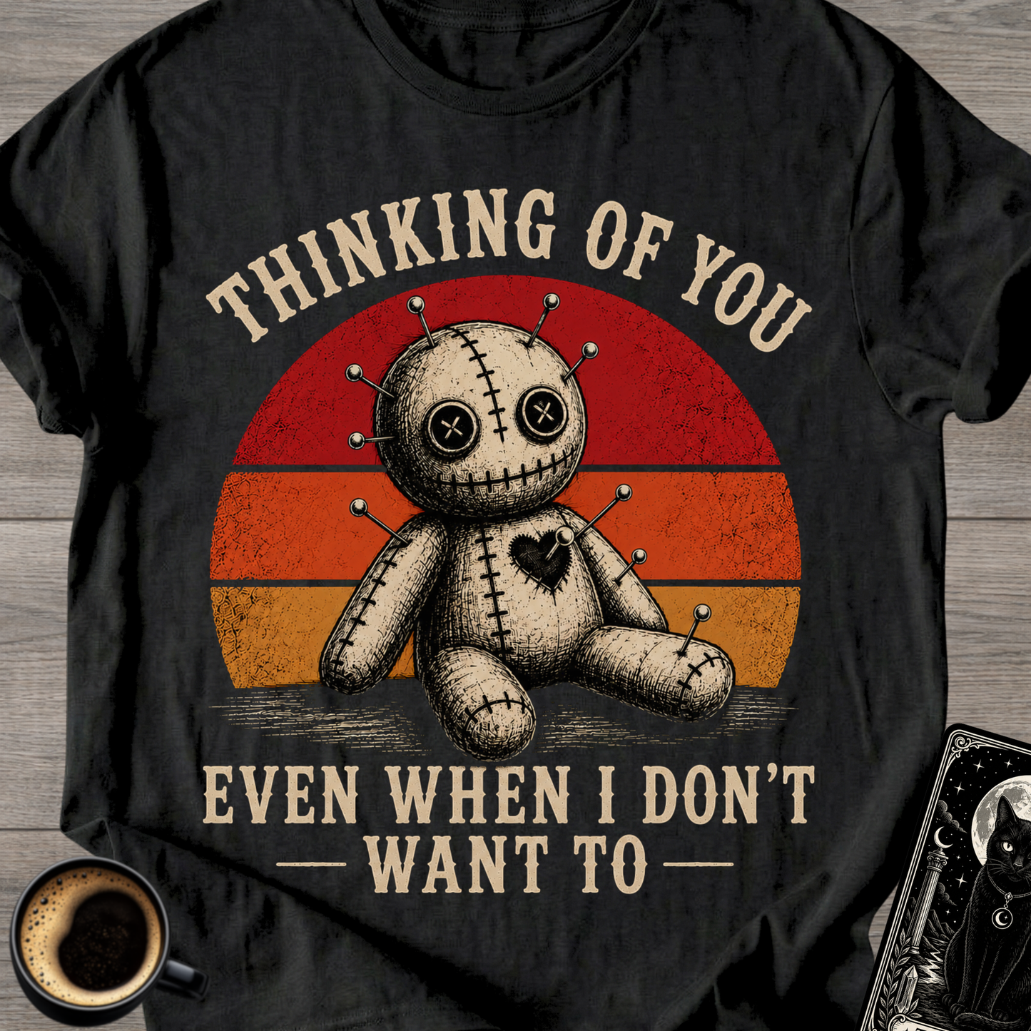 Even When I Don't Want To Voodoo T‑Shirt