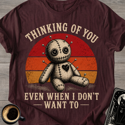 Even When I Don't Want To Voodoo T‑Shirt