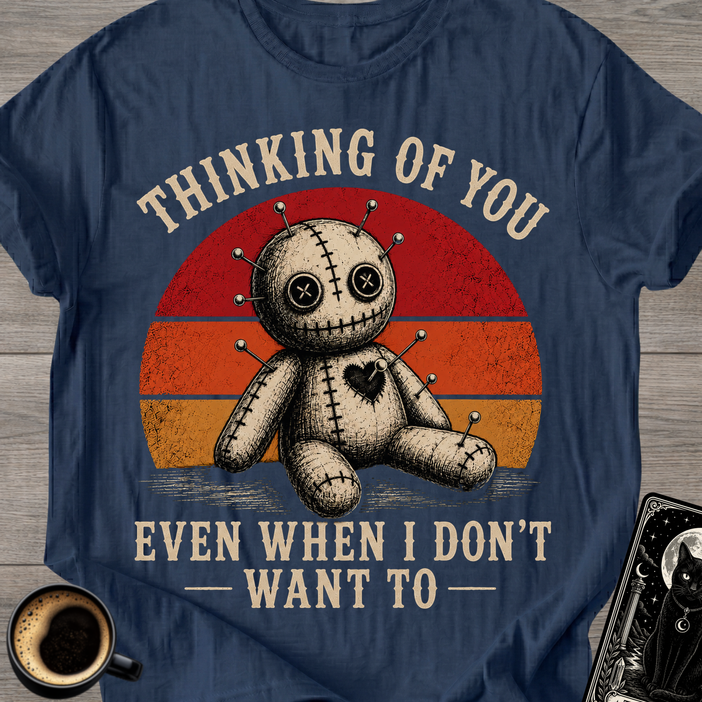 Even When I Don't Want To Voodoo T‑Shirt
