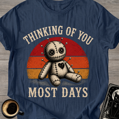Thinking of You Most Days T-Shirt
