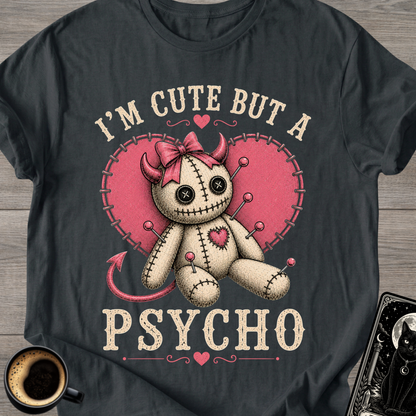 I’m Cute But A Psycho T-Shirt
