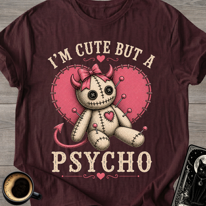 I’m Cute But A Psycho T-Shirt