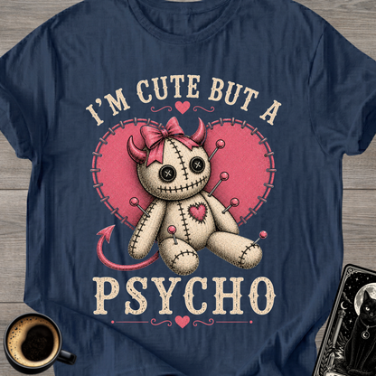 I’m Cute But A Psycho T-Shirt