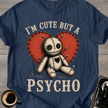I'm Cute But a Psycho - T-Shirt