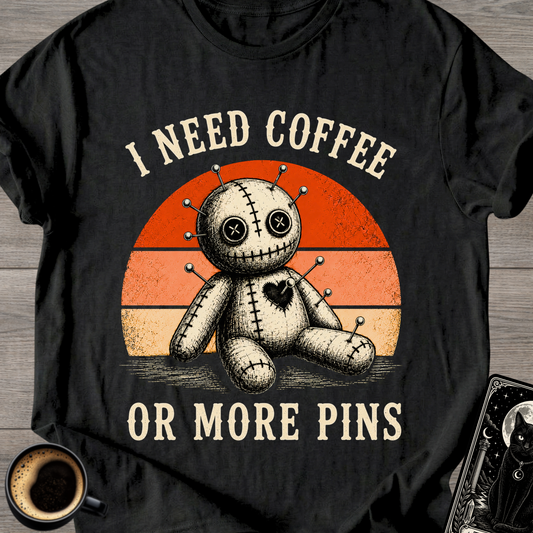 I Need Coffee Or More Pins T-Shirt