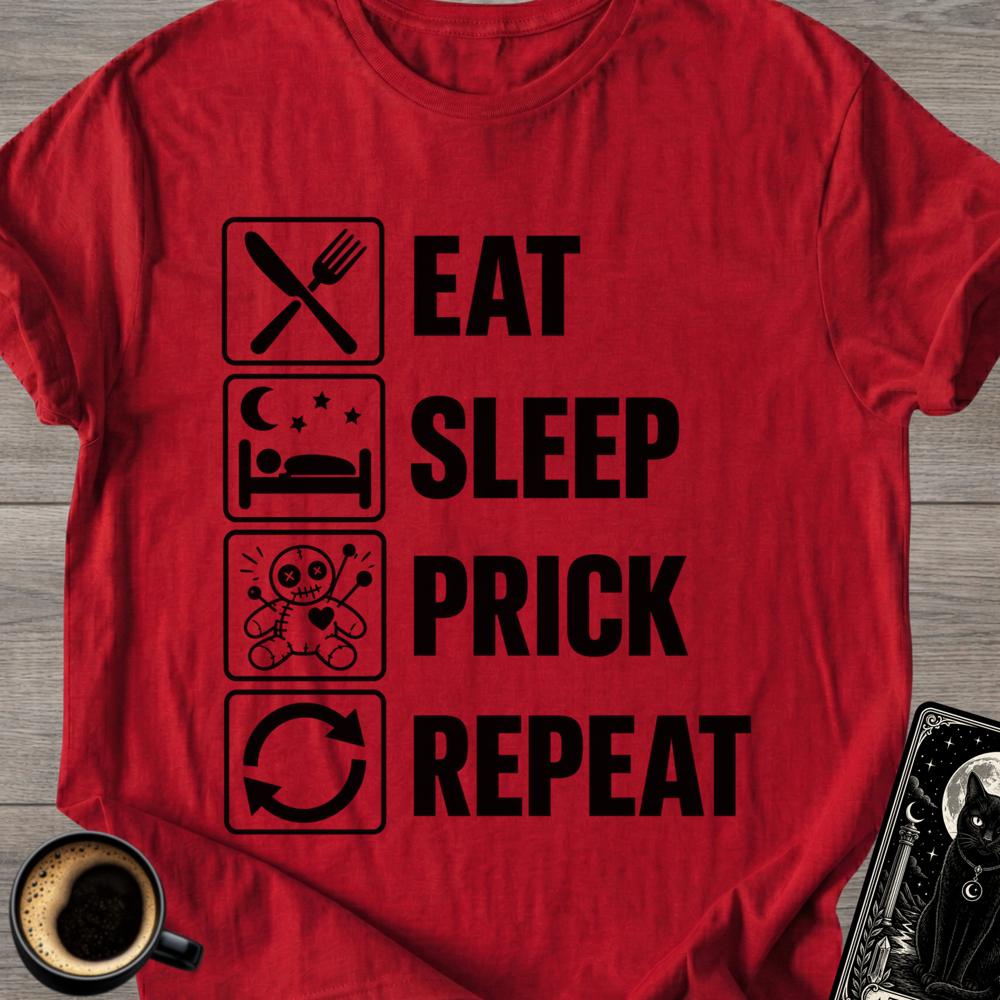 Eat Sleep Prick Repeat - T-Shirt