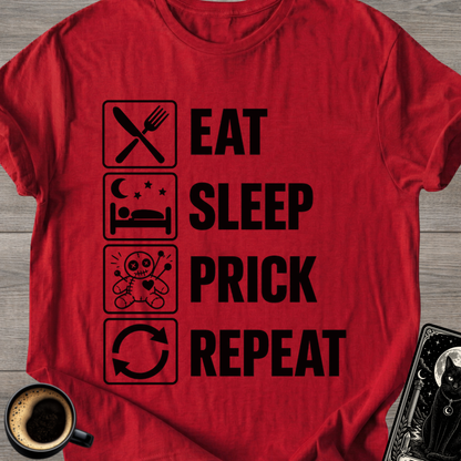Eat Sleep Prick Repeat - T-Shirt