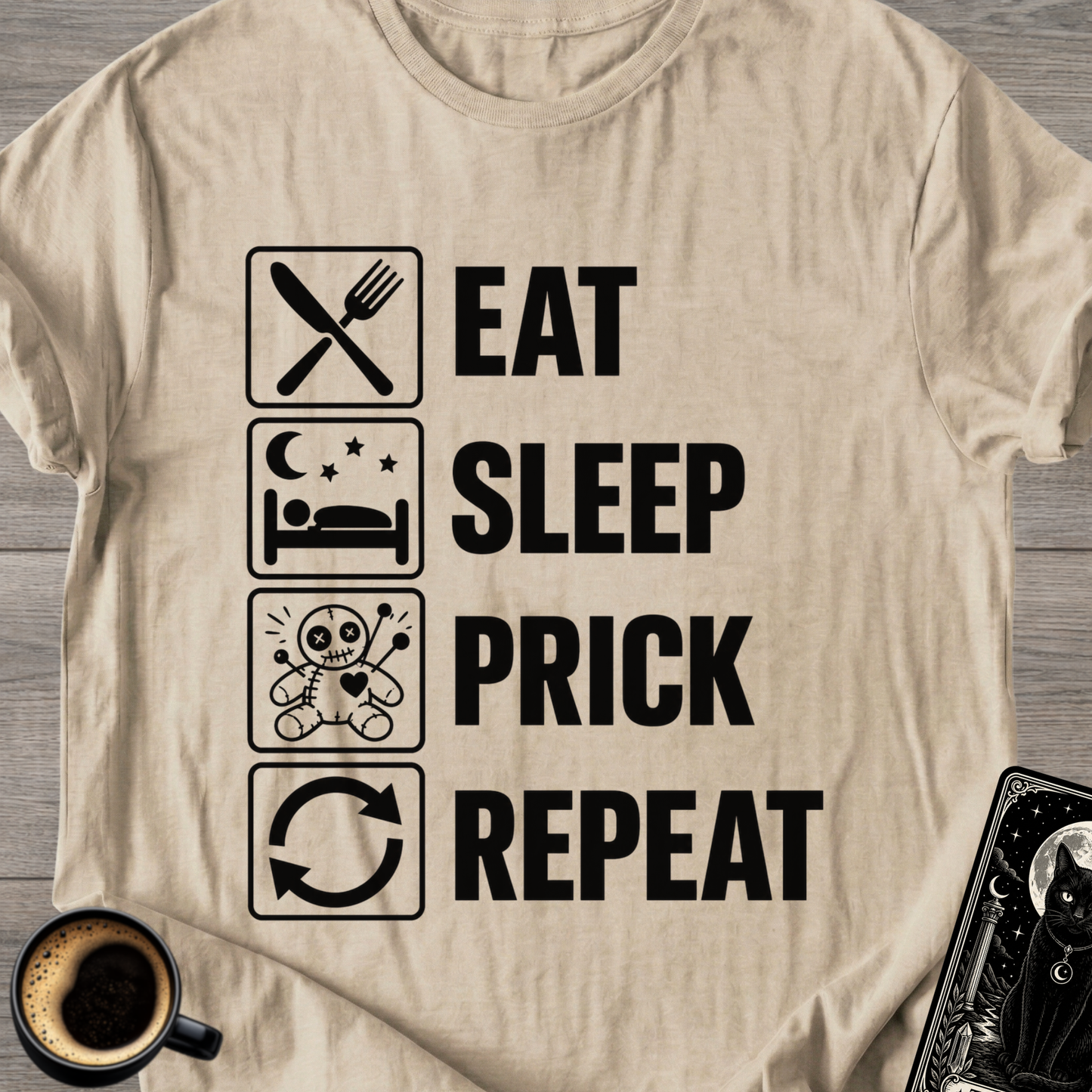 Eat Sleep Prick Repeat - T-Shirt