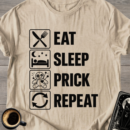 Eat Sleep Prick Repeat - T-Shirt