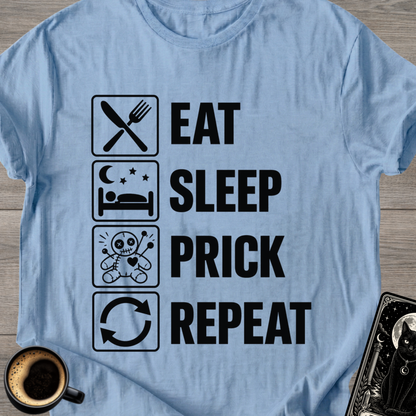 Eat Sleep Prick Repeat - T-Shirt